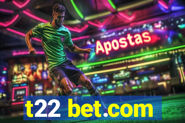 t22 bet.com